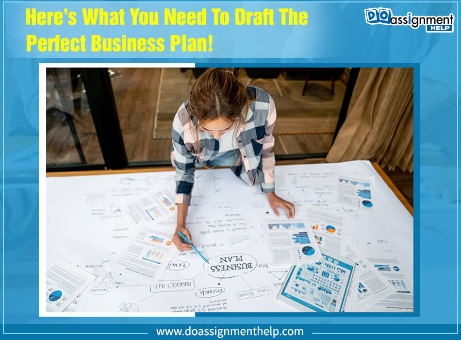Here’s What You Need to Draft the Perfect Business Plan!
