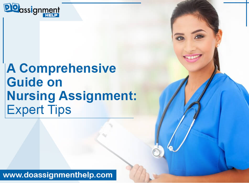 A Comprehensive Guide on Nursing Assignment: Expert Tips
