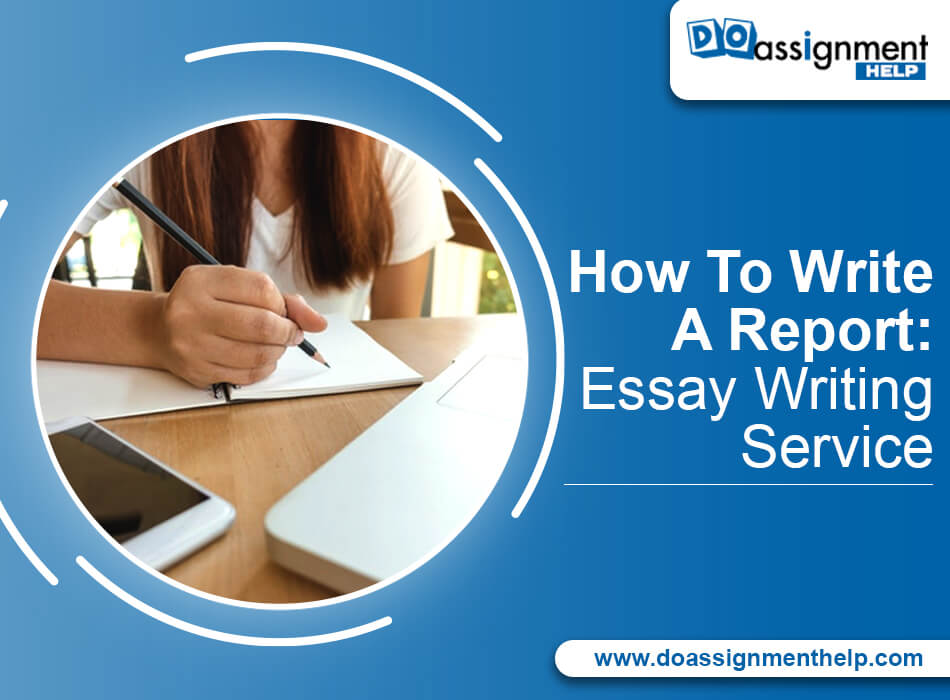 How To Write A Report: Essay Writing Service