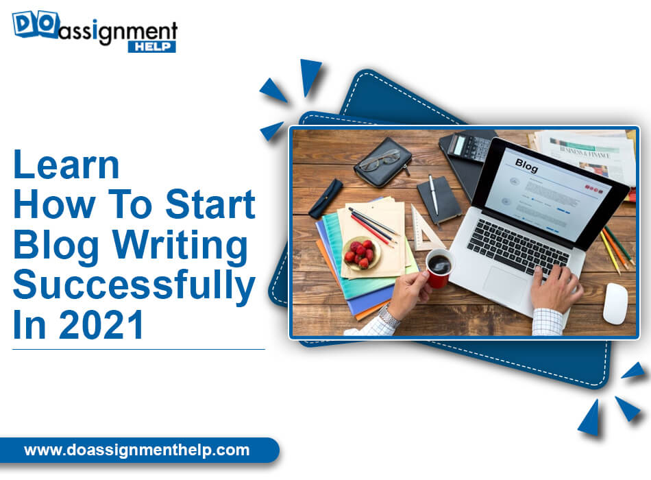 Learn How To Start Blog Writing Successfully In 2021