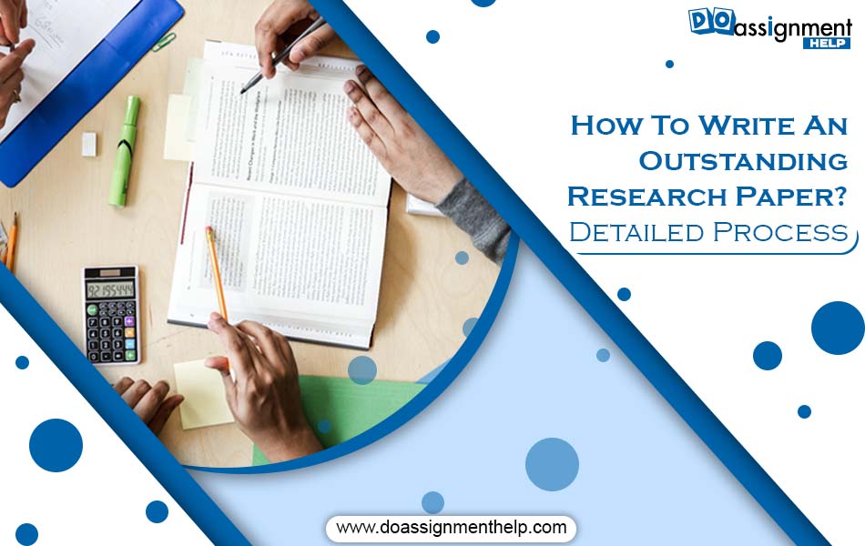 How To Write An Outstanding Research Paper?: Detailed Process