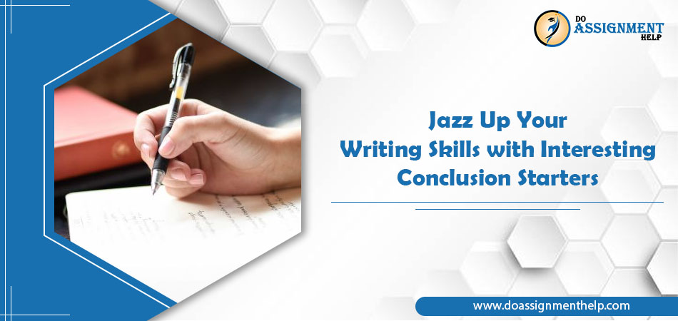 Jazz Up Your Writing Skills with Interesting Conclusion Starters