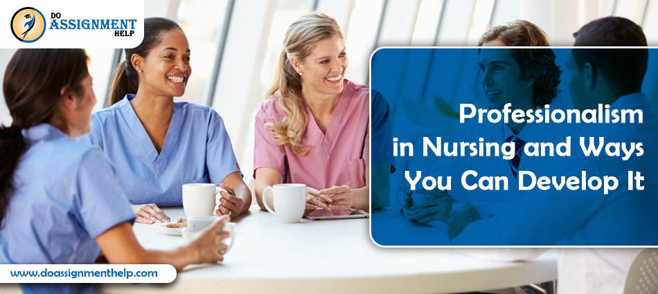 Professionalism in Nursing and Ways You Can Develop It