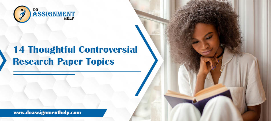 14 Thoughtful Controversial Research Paper Topics