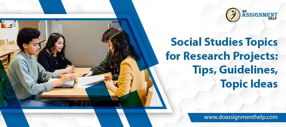 Social Studies Topics for Research Projects: Tips & Topic Ideas