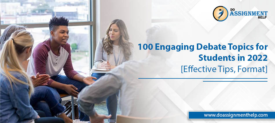 100 Engaging Debate Topics for Students in 2022: Effective Tips