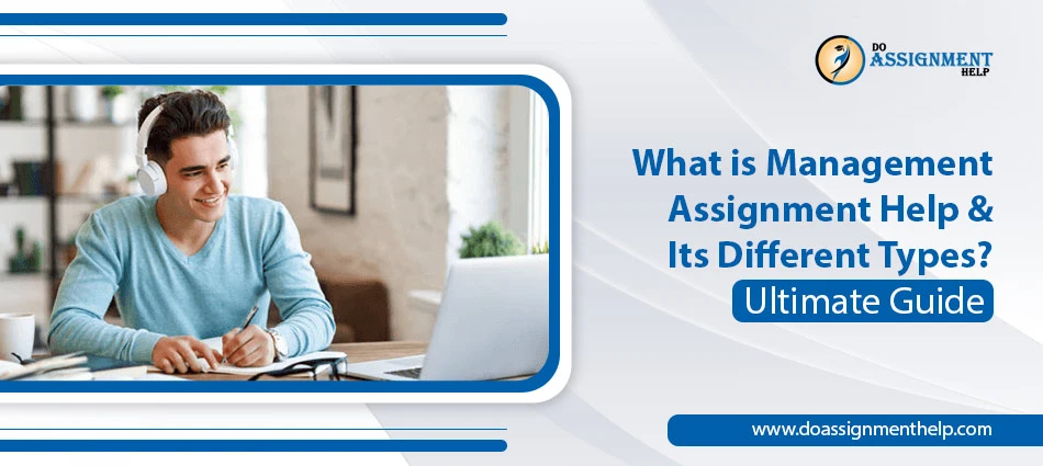 What is Management Assignment Help & Its Different Types?: Ultimate Guide