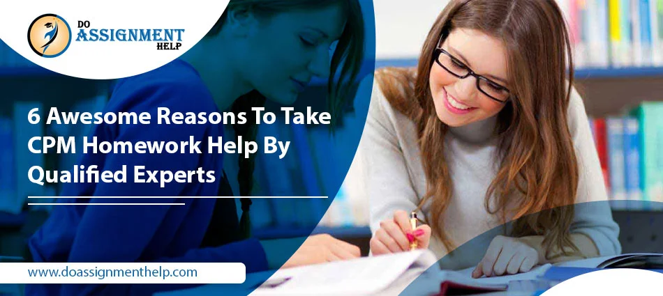 6 Awesome Reasons to Take CPM Homework Help By Qualified Experts