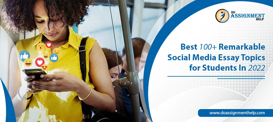 Best 100+ Remarkable Social Media Essay Topics for Students In 2022