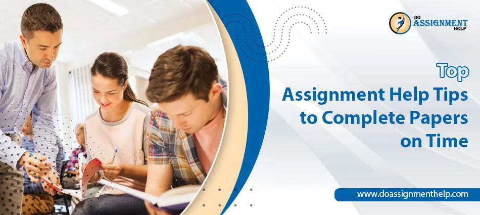 Top Assignment Help Tips to Complete Papers on Time