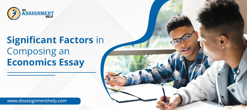 What Are the Significant Factors in Composing an Economics Essay?