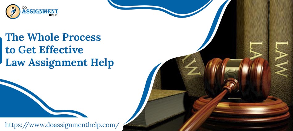 The Whole Process to Get Effective Law Assignment Help