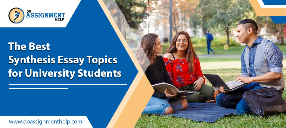 The Best Synthesis Essay Topics for University Students