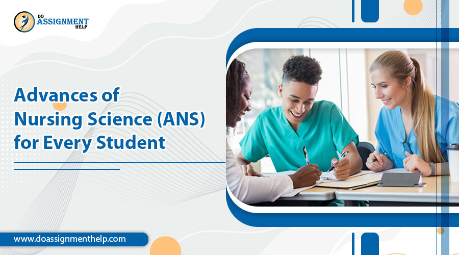 Advances of Nursing Science (ANS) for Every Student