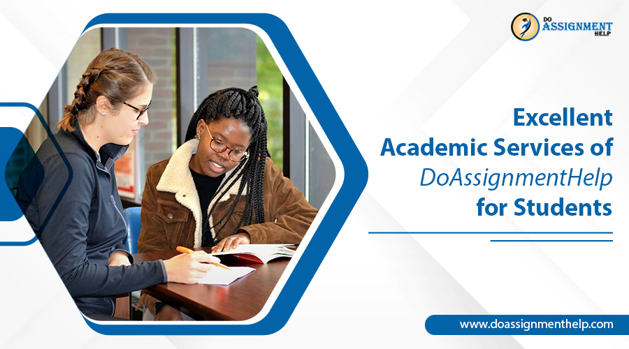 Excellent Academic Services of “Do Assignment Help” for Students