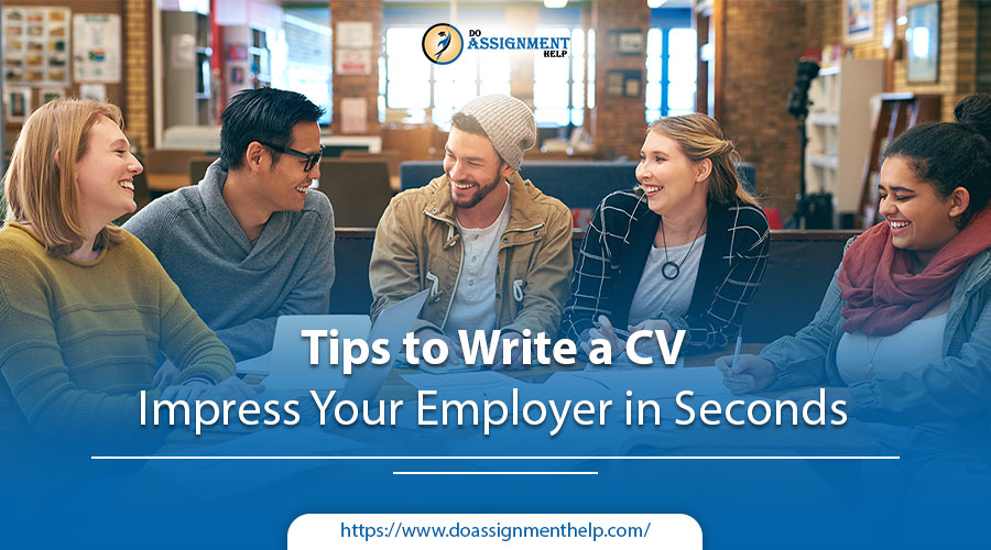 Tips to Write a CV – Impress Your Employer in Seconds