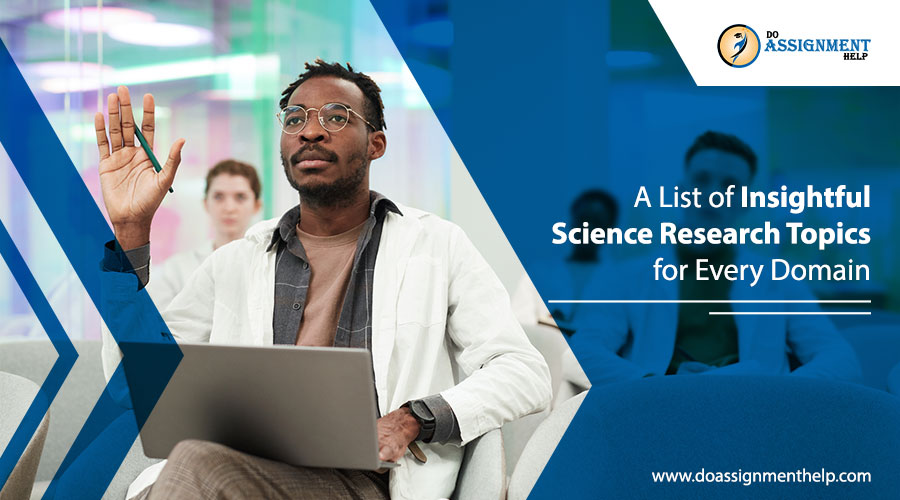 A List of Insightful Science Research Topics for Every Domain