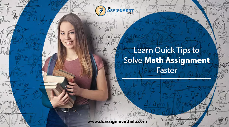 Learn Quick Tips to Solve Math Assignment Faster