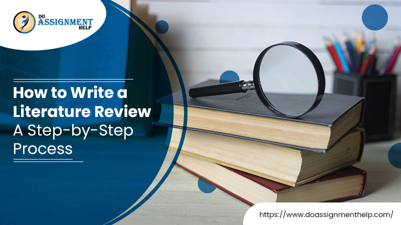 How to Write a Literature Review – A Step-by-Step Process